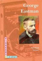 George Eastman (Pioneers in Change) 0382241703 Book Cover