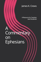 A Commentary on Ephesians: A Resource for Teachers (and Students) 1099340160 Book Cover