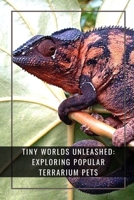 Tiny Worlds Unleashed: Exploring Popular Terrarium Pets: Discover Miniature Marvels in Terrariums B0C8QRMCBB Book Cover