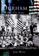 Durham: A Bull City Story (NC) (Making of America) 073852381X Book Cover