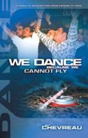We Dance Because We Cannot Fly: Stories of Redemption from Heroin to Hope 0007102844 Book Cover