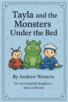 Tayla and the Monsters Under the bed B0FB9D5JGR Book Cover