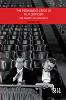 The Permanent Crisis of Film Criticism: The Anxiety of Authority 9089647171 Book Cover