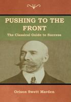Pushing to the Front: The Classical Guide to Success (The Complete Volume; part 1 & 2) 1727144449 Book Cover