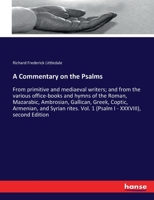 A Commentary on the Psalms: From primitive and mediaeval writers; and from the various office-books and hymns of the Roman, Mazarabic, Ambrosian, ... Vol. 1 (Psalm I - XXXVIII), second Edition 3744752135 Book Cover