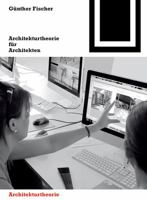 Architekturtheorie F�r Architekten: Die Theoretischen Grundlagen Des Faches Architektur 3035618461 Book Cover