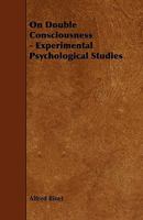 On Double Consciousness. Experimental Psychological Studies 1162945753 Book Cover