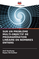 SUR UN PROBLÈME MULTI-OBJECTIF DE PROGRAMMATION LINÉAIRE EN NOMBRES ENTIERS 620528877X Book Cover