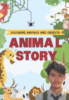 COLORING ANIMALS AND OBJECTS ANIMAL STORY B0CRTJZ45T Book Cover