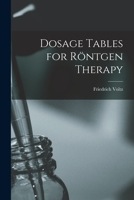 Dosage Tables for R�ntgen Therapy 1013490800 Book Cover