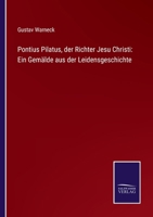Pontius Pilatus, der Richter Jesu Christi: Ein Gemälde aus der Leidensgeschichte 3743658585 Book Cover
