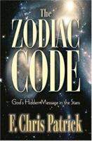 The Zodiac Code: God's Hidden Messages in the Stars 1581691335 Book Cover