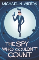 The Spy Who Couldn't Count: Large Print Edition 1706056206 Book Cover