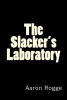 The Slacker's Laboratory 1537649426 Book Cover
