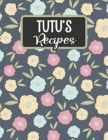 Tutu's Recipes: Blank Recipe Book to Fill in 1795162392 Book Cover