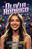 Olivia Rodrigo: A Biography for Kids (Iconic Biographies) 1969899336 Book Cover