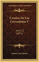 Cronica De Los Cervantistas V: Ano 1-2 (1872) 116809464X Book Cover