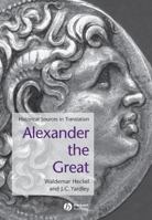 Alexander the Great: Historical Sources in Translation (Blackwell Sourcebooks in Ancient History) 0631228217 Book Cover