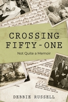 Crossing Fifty-One: Not Quite a Memoir B0C1R6LZ7R Book Cover