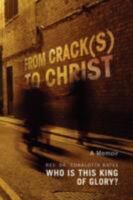 From Crack(s) to Christ 1436339375 Book Cover