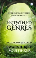 ENTWINED GENRES: Collection of 30 Blogs: Based on True Stories of Modern Life 9367071825 Book Cover