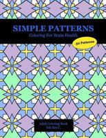 Simple Patterns: Coloring for Brain Health 1725529092 Book Cover