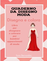 Disegna e colora la moda: Libro da colorare e disegnare con stupendi disegni di moda per appassionati di moda dai 5 anni in su B08S2ZZBBR Book Cover