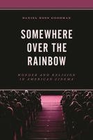 Somewhere Over the Rainbow: Wonder and Religion in American Cinema 076187223X Book Cover