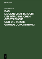 Das Liegenschaftsrecht Des Bürgerlichen Gesetzbuchs Und Die Reichs-Grundbuchordnung 311234801X Book Cover