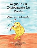 Miguel Y Su Instrumento De Viento: Miguel And His Recorder 1453508848 Book Cover