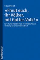 Freut Euch, Ihr Volker, Mit Gottes Volk!: Israel Und Die Volker ALS Thema Des Paulus - Ein Gang Durch Den Romerbrief 3170197045 Book Cover