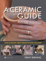A Ceramic Guide: The Art of Creating and Teaching Wheel-Thrown Ceramics 1516528603 Book Cover