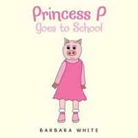 Princess P Goes to School 1664184503 Book Cover