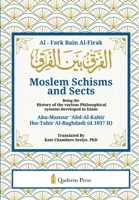 Moslem Schisms and Sects: Being the History of the various Philosophical systems developed in Islam 9366087957 Book Cover