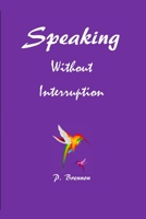 Speaking Without Interruption 1735597201 Book Cover