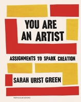 You Are an Artist: Assignments to Spark Creation 0143134094 Book Cover