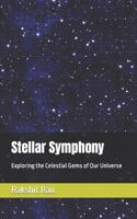 Stellar Symphony: Exploring the Celestial Gems of Our Universe B0C87VYJ39 Book Cover