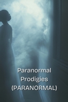 Paranormal Prodigies (PARANORMAL) B0DR97RN3T Book Cover