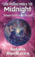 One Million Miles 'Till Midnight: "Between the Mirror and the Lens" 1539080765 Book Cover