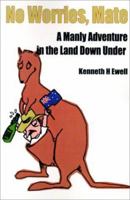 No Worries, Mate: A Manly Adventure in the Land Down Under 0595122973 Book Cover