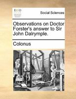 Observations on Doctor Forster's answer to Sir John Dalrymple. 1170880142 Book Cover