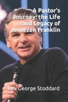 A Pastor's Journey: the Life and Legacy of Jentezen Franklin B0CL2GRNNS Book Cover