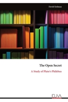 The Open Secret: A Study of Plato's Philebus 9999345018 Book Cover