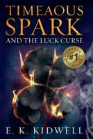 Timeaous Spark And The Luck Curse B0FKDSSVRK Book Cover