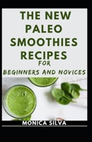 The New Paleo Smoothies Recipes for Beginners and Novices B08T4H7FBX Book Cover