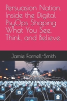 Persuasion Nation. Inside the Digital PsyOps Shaping What You See, Think, and Believe. B0FPD3YPBW Book Cover