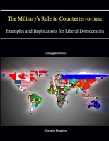 The Military's Role in Counterterrorism: Examples and Implications for Liberal Democracies 1470071622 Book Cover