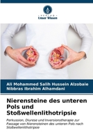 Nierensteine des unteren Pols und Stoßwellenlithotripsie: Perkussion, Diurese und Inversionstherapie zur Passage von Nierensteinen des unteren Pols nach Stoßwellenlithotripsie (German Edition) 6204712616 Book Cover