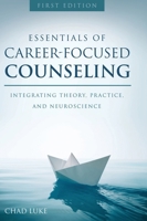 Essentials of Career Focused Counseling 1516556879 Book Cover