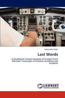 Last Words: A Qualitative Content Analysis of Cockpit Voice Recorder Transcripts of Aviation Accidents and Incidents 3847320025 Book Cover